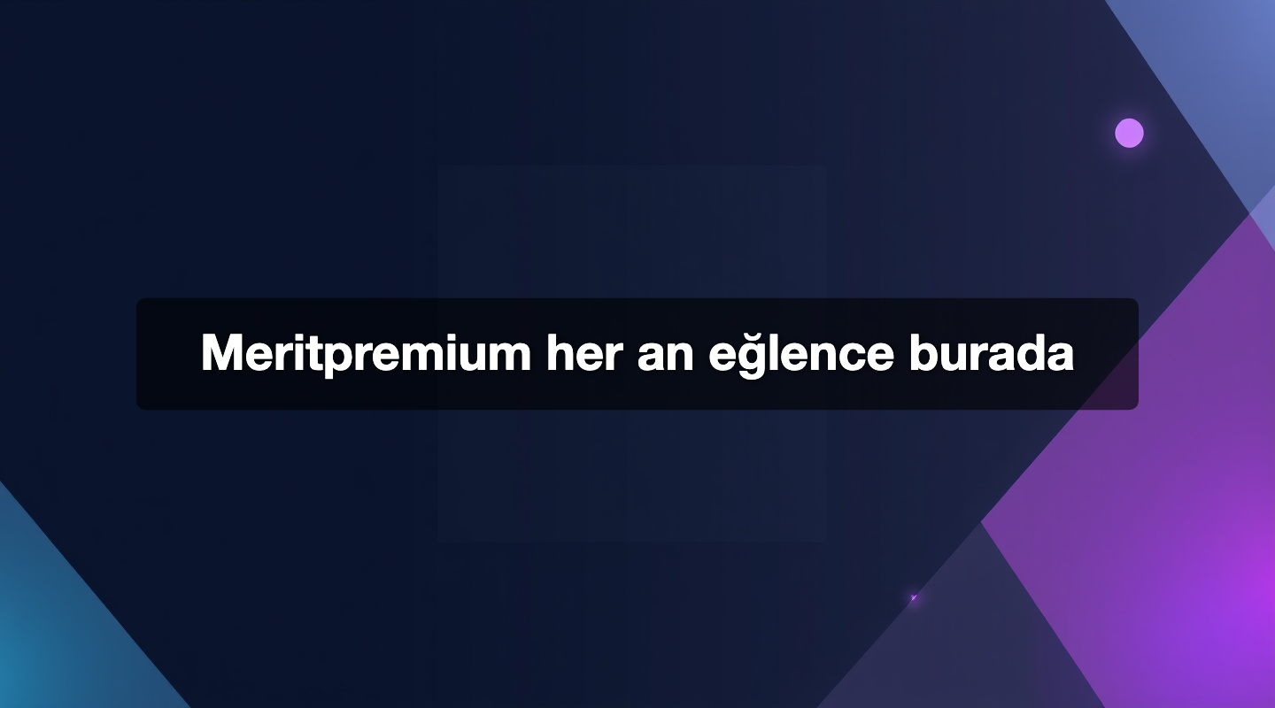 Meritpremium her an eğlence burada